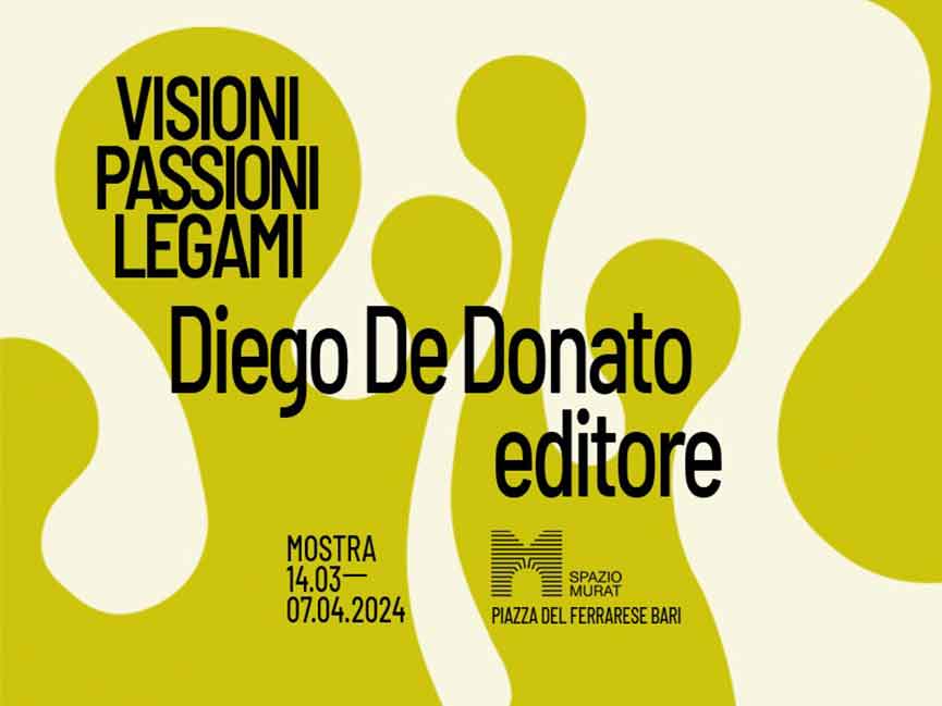 Mostra Visioni, passioni, legami. Diego De Donato editore
 Bari